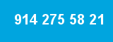 914 275 58 21
